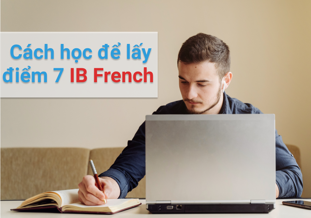 Cách học để lấy điểm 7 IB French